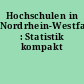 Hochschulen in Nordrhein-Westfalen : Statistik kompakt