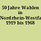 50 Jahre Wahlen in Nordrhein-Westfalen 1919 bis 1968