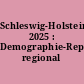 Schleswig-Holstein 2025 : Demographie-Report regional