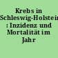 Krebs in Schleswig-Holstein : Inzidenz und Mortalität im Jahr