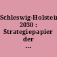 Schleswig-Holstein 2030 : Strategiepapier der IHK Schleswig-Holstein