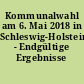 Kommunalwahl am 6. Mai 2018 in Schleswig-Holstein - Endgültige Ergebnisse