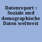 Datenreport : Soziale und demographische Daten weltweit