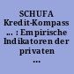 SCHUFA Kredit-Kompass ... : Empirische Indikatoren der privaten Kreditaufnahme in Deutschland