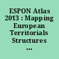 ESPON Atlas 2013 : Mapping European Territorials Structures and Dynamics