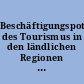 Beschäftigungspotentiale des Tourismus in den ländlichen Regionen der neuen Bundesländer: Endbericht