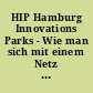HIP Hamburg Innovations Parks - Wie man sich mit einem Netz von Technologieparks als Standort für Hochtechnologie profiliert