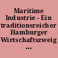 Maritime Industrie - Ein traditionsreicher Hamburger Wirtschaftszweig im Wandel