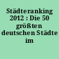 Städteranking 2012 : Die 50 größten deutschen Städte im Test