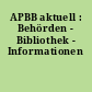 APBB aktuell : Behörden - Bibliothek - Informationen