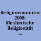 Religionsmonitor 2008: Muslimische Religiosität in Deutschland