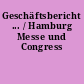 Geschäftsbericht ... / Hamburg Messe und Congress