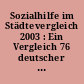 Sozialhilfe im Städtevergleich 2003 : Ein Vergleich 76 deutscher Großstädte ...