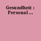 Gesundheit : Personal ...