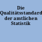 Die Qualitätsstandards der amtlichen Statistik
