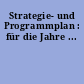 Strategie- und Programmplan : für die Jahre ...