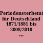 Periodensterbetafeln für Deutschland 1871/1881 bis 2008/2010 : Allgemeine Sterbetafeln, abgekürzte Sterbetafeln und Sterbetafeln