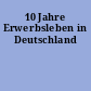 10 Jahre Erwerbsleben in Deutschland