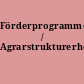 Förderprogramme / Agrarstrukturerhebung