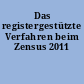 Das registergestützte Verfahren beim Zensus 2011