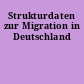 Strukturdaten zur Migration in Deutschland