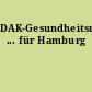 DAK-Gesundheitsreport ... für Hamburg
