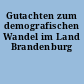 Gutachten zum demografischen Wandel im Land Brandenburg