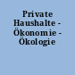 Private Haushalte - Ökonomie - Ökologie