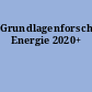 Grundlagenforschung Energie 2020+