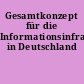 Gesamtkonzept für die Informationsinfrastruktur in Deutschland