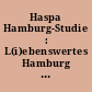 Haspa Hamburg-Studie : L(i)ebenswertes Hamburg : Die Lebensqualität in der Hansestadt im deutschen Metropolenvergleich