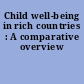 Child well-being in rich countries : A comparative overview