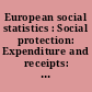 European social statistics : Social protection: Expenditure and receipts: Data ...