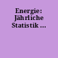 Energie: Jährliche Statistik ...