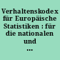 Verhaltenskodex für Europäische Statistiken : für die nationalen und gemeinschaftlichen Statistischen Stellen