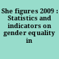 She figures 2009 : Statistics and indicators on gender equality in science