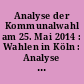 Analyse der Kommunalwahl am 25. Mai 2014 : Wahlen in Köln : Analyse der Kommunalwahlwahl 2014