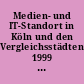 Medien- und IT-Standort in Köln und den Vergleichsstädten 1999 bis 2002