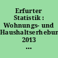 Erfurter Statistik : Wohnungs- und Haushaltserhebung 2013 : Auswertung der Wohnungs- und Haushaltserhebung 2013