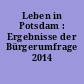 Leben in Potsdam : Ergebnisse der Bürgerumfrage 2014