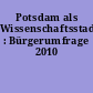 Potsdam als Wissenschaftsstadt : Bürgerumfrage 2010