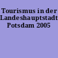 Tourismus in der Landeshauptstadt Potsdam 2005