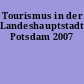 Tourismus in der Landeshauptstadt Potsdam 2007
