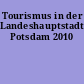 Tourismus in der Landeshauptstadt Potsdam 2010