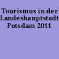Tourismus in der Landeshauptstadt Potsdam 2011