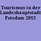 Tourismus in der Landeshauptstadt Potsdam 2013