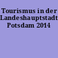 Tourismus in der Landeshauptstadt Potsdam 2014