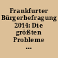 Frankfurter Bürgerbefragung 2014: Die größten Probleme aus Sicht des Frankfurterinnen und Frankfurter