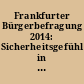 Frankfurter Bürgerbefragung 2014: Sicherheitsgefühl in der Stadt