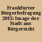 Frankfurter Bürgerbefragung 2015: Image der Stadt aus Bürgersicht